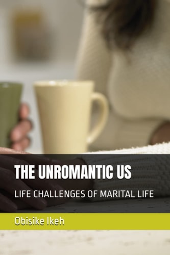 The Unromantic Us Life Challenges of Marital Life