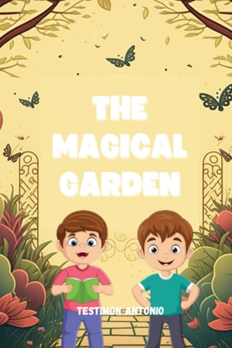 The Magical Garden A Fun Storybook for Both Children and Parent