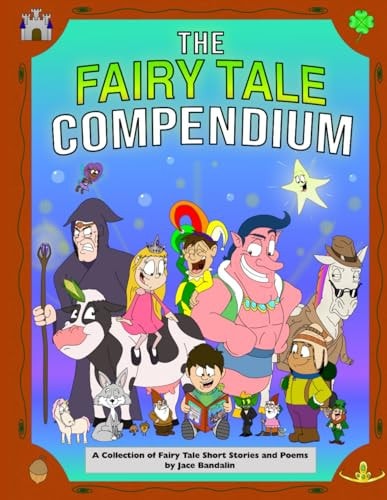 The Fairy Tale Compendium A Collection of Fairy Tale Short Stories and Poems