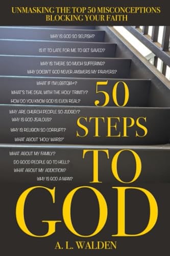 50 Steps to God Unmasking the TOP 50 Misconceptions Blocking Your Faith