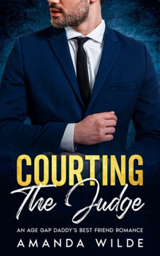 Courting The Judge An Age Gap Daddy's Best Friend Romance