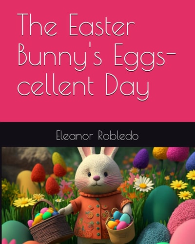 The Easter Bunny's Eggs-cellent Day