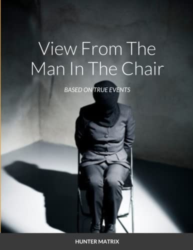 A View from the Man in the Chair Based on True Events