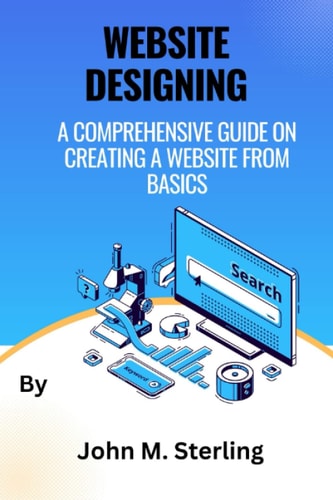 Website Designing A Comprehensive Guide on Creating a Website from Basics