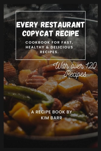 Every Restaurant Copycat Recipe Cookbook for Fast, Healthy & Delicious Recipes.