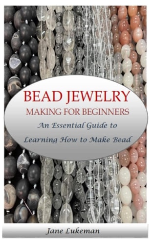Bead Jewelry Making for Beginners An Essential Guide to Learning How to Make Bead Jewelry