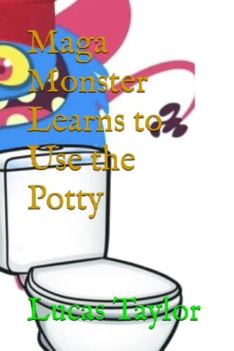 Maga Monster Learns to Use the Potty