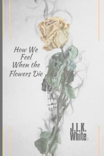 How We Feel When the Flowers Die With Note Paper