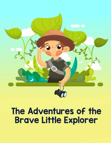 The Adventures of the Brave Little Explorer