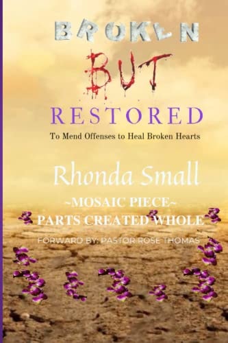 Broken But Restored To Mend Offenses To Heal Broken Hearts