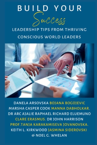 Build Your Success Leadership Tips From Thriving Conscious World Leaders