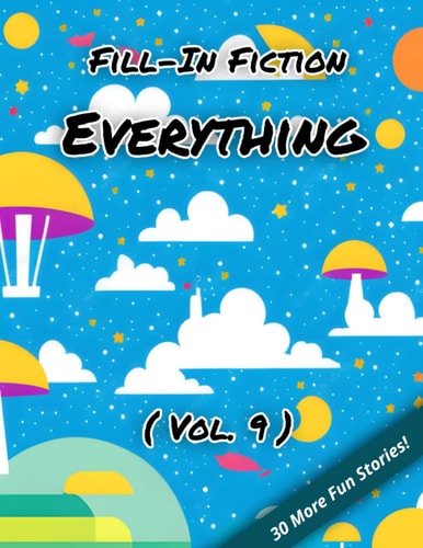 Fill-In Fiction Everything Edition: (Volume 9)