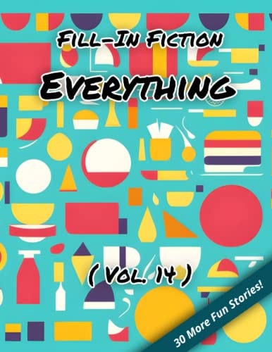 Fill-In Fiction Everything Edition: (Volume 14)
