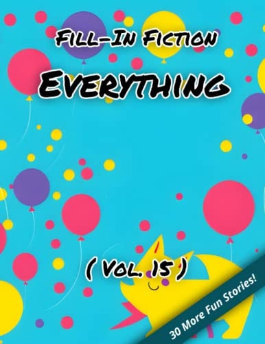 Fill-In Fiction Everything Edition: (Volume 15)