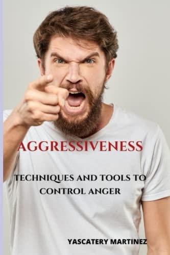 Aggressiveness Techniques and Tools to Control Anger