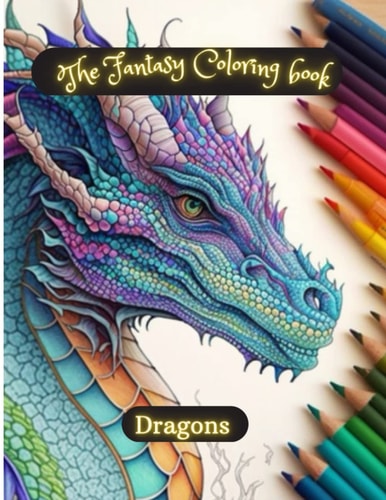 The Fantasy Coloring Book; Dragons Relax and Coloring Dragons
