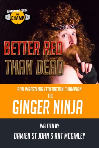 WRESTLING WITH THE CHAMP Better Read Than Dead
