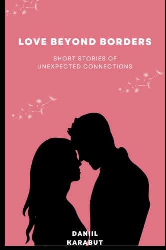 Love Beyond Borders Short Stories of Unexpected Connections