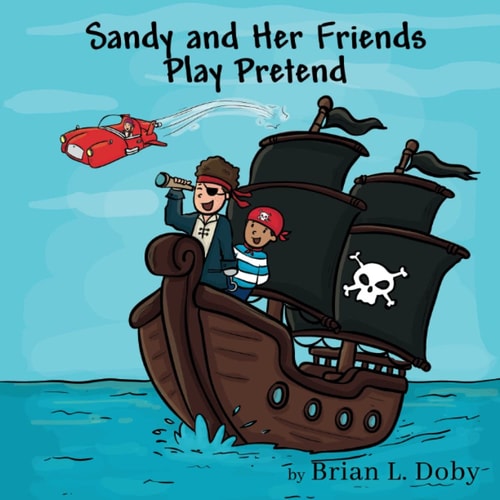 Sandy and Her Friends Play Pretend A Children's Story for Imaginative Minds