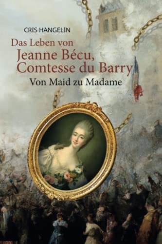 Das Leben Von Jeanne Bécu, Comtesse Du Barry Von Maid Zu Madame Sprachniveau B1 Deutsch-Englisch
