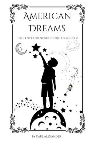 American Dreams The Entrepreneurs Guide To Success
