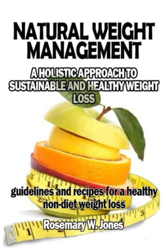 Natural Weight Management A Holistic Approach To Sustainable And Healthy Weight Loss