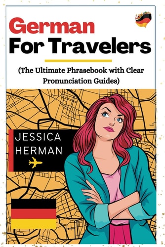 German for Travelers The Ultimate Phrasebook with Clear Pronunciation Guides