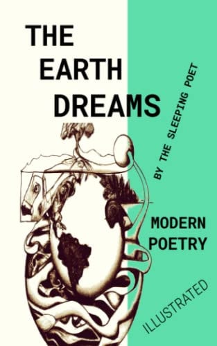 The Earth Dreams Modern Poetry with an Ecological Theme Illustrated with Surrealistic Imagery