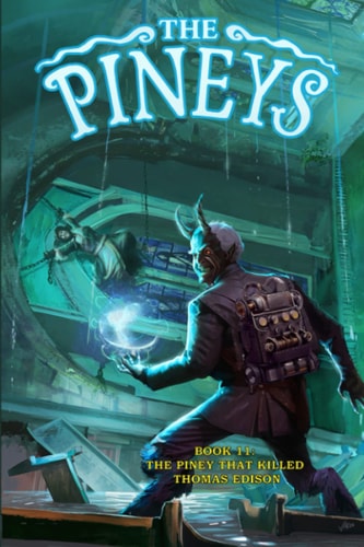 The Pineys Book 11: The Piney That Killed Thomas Edison