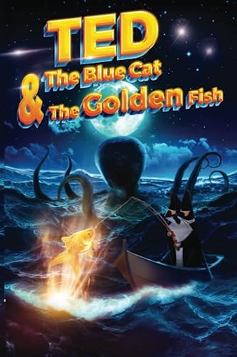 Ted The Blue Cat And The Golden Fish The Wonder Story Of Finding The Secret Island!