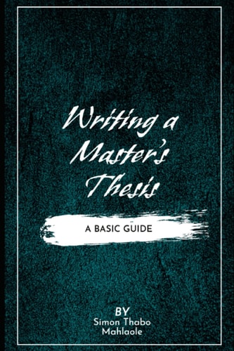 Writing a Master's Thesis Writing a Master's Thesis: A Basic Guide