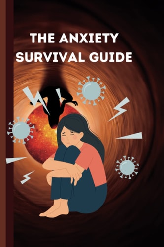 The Anxiety Survival Guide for Teens A Teen's Guide to Thriving: A Comprehensive Guide with Practical Tips and Techniques for Overcoming Anxiety and Living Your Best Life