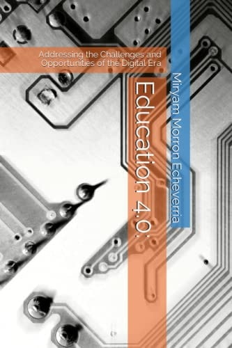 Education 4.0 : Addressing the Challenges and Opportunities of the Digital Era