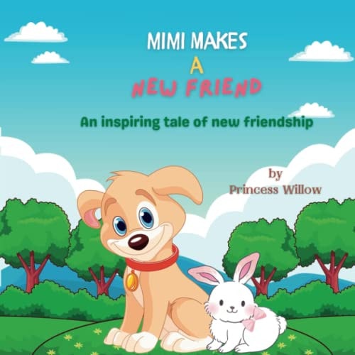 Mimi Makes a New Friend An Inspiring Tale of New Friendship
