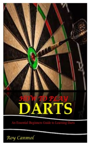 How to Play Darts An Essential Beginner's Guide to Learning Darts