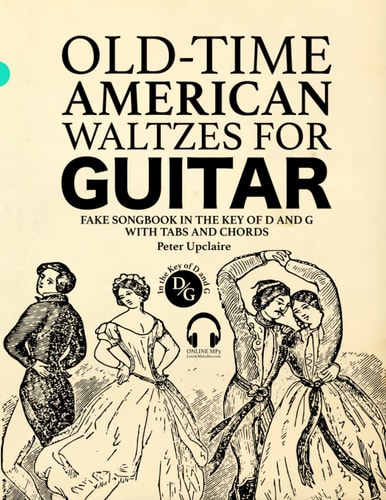Old-Time American Waltzes for Guitar - Fake Songbook in the Key of D and G with Tabs and Chords