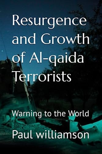 Resurgence and Growth of Al-qaida Terrorists Warning to the World