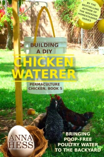 Building a DIY Chicken Waterer Bringing Poop-free Poultry Water to the Backyard