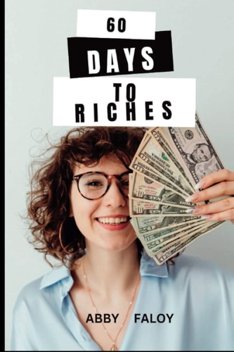 60 Days to Riches Practical Strategies to Building Lasting Success