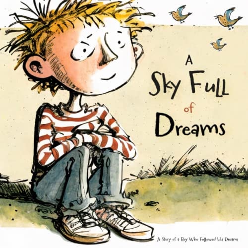 A Sky Full of Dreams An Inspirational Story Of A Boy Who Followed His Dreams