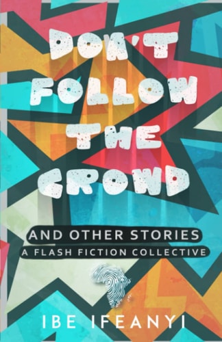 Don't Follow the Crowd A Flash Fiction Collective