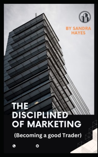 The Disciplined of Marketing ( Becoming a Good Trader)