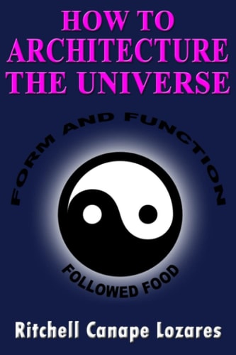How to Architecture the Universe Form and Function Followed Food
