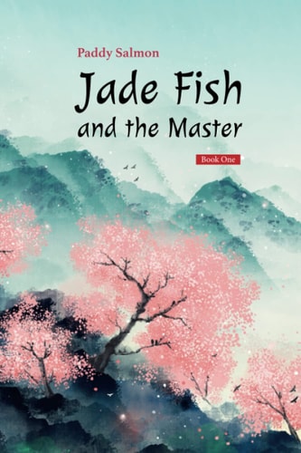 Jade Fish and the Master Book One - "Fu" The Turning Point