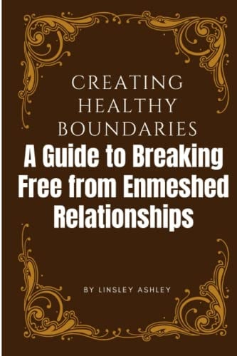 Creating Healthy Boundaries A Guide to Breaking Free from Enmeshed Relationships