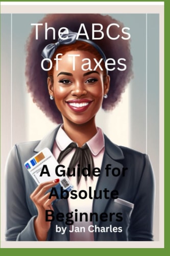 The ABCs of Taxes, A Guide for Absolute Beginners