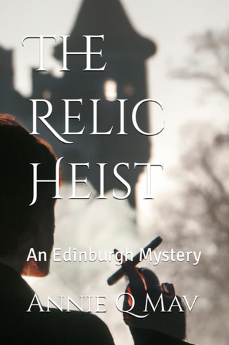 The Relic Heist An Edinburgh Mystery