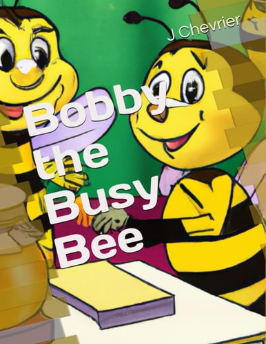 Bobby the Busy Bee