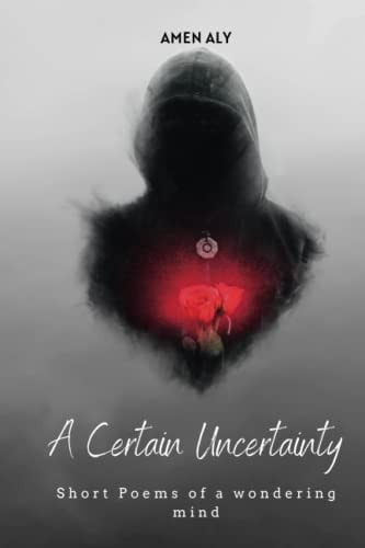 A Certain Uncertainty Short Poems of a Wondering Mind