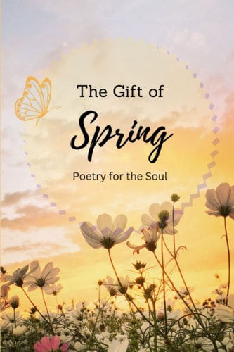 The Gift of Spring Poetry for the Soul